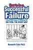 How to Be a Successful Failure