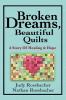 Broken Dreams Beautiful Quilts