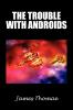 The Trouble with Androids