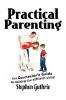 Practical Parenting A counselor's Guide to Raising the Difficult Child: A counselor's Guide to Raising the Difficult Child