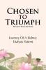 Chosen to Triumph: Journey of a Kidney Dialysis Patient