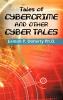 Tales of Cybercrime and Other Cyber Tales