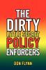 The Dirty Little Secret Policy Enforcers