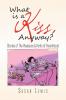 What Is a Kiss Anyway?: Stories of the Pleasures & Perils of Parenthood