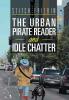 The Urban Pirate Reader And Idle Chatter