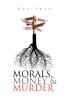 Morals Money and Murder