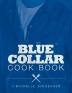 The Blue Collar Cook Book