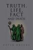 Truth Life Fact and Death