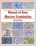 Manual of Bone Marrow Examination