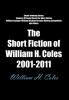 The Short Fiction of William H. Coles 2001-2011