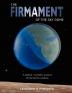 THE Firmament of the Sky Dome: A Biblical / Scientific Account of the Earth's Creation