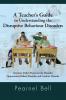 A   Teacher's Guide to Understanding the Disruptive Behaviour Disorders