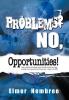 Problems? No Opportunities!