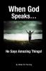 When God Speaks...: He Says Amazing Things!