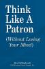 Think Like a Patron