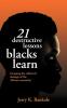 21 Destructive Lessons Blacks Learn: Escaping the Collateral Damage of the 'African Mentality'