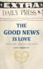 THE GOOD NEWS IS LOVE