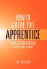 HOW TO GUIDE THE APPRENTICE