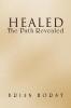 Healed: The Path Revealed