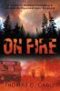 On Fire: A Career in Wildland Firefighting and Incident Management Team Response