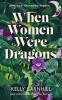 WHEN WOMEN WERE DRAGONS