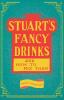 Stuart's Fancy Drinks and How to Mix Them - Containing Clear and Practical Directions for Mixing all Kinds of Cocktails Sours Egg Nog Sherry ... Pousse Cafes Invalids' Drinks Etc. Etc.