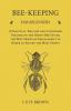 Bee-Keeping for Beginners - A Practical Treatise and Condensed Treatise on the Honey-Bee Giving the Best Modes of Management in Order to Secure the Most Profit