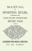 Manual of Sporting Rules Comprising the Latest and Best Authenticated Revised Rules Governing Trap Shooting Canine Ratting Badger Baiting Cook ... and Pistol Shooting Shuffle Board Shinny...