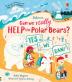 CAN WE REALLY HELP THE POLAR BEARS?