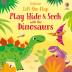 USBORNE LIFT-THE-FLAP-PLAY HIDE & SEEK WITH THE DINOSAURS