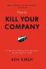 How to Kill Your Company