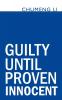 Guilty Until Proven Innocent