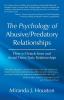 The Psychology of Abusive/Predatory Relationships