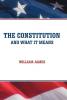 The Constitution and What It Means