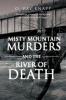 Misty Mountain Murders and the River of Death