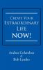 Create Your Extraordinary Life Now!