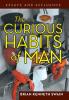 The Curious Habits of Man