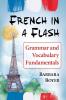 French in a Flash: Grammar and Vocabulary Fundamentals