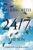 Walking With The Son 24/7