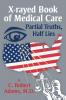 X-Rayed Book of Medical Care: Partial Truths Half Lies