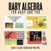 Baby Algebra For Baby and You: Now Algebra is for Everyone