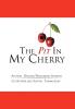 The Pit in My Cherry