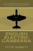 English Electric Canberra: An Account of the Workings of the Canberra Aircraft Along with Some Humorous Stories Relating to Working on the Aircraft in the Royal Air Force in the 1960's