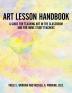 Art Lesson Handbook: A Guide for Teaching Art in the Classroom and for Home Study Teachers