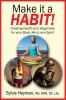 Make it a HABIT! Creating Health and Happiness for your Body Mind and Spirit