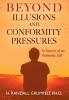 Beyond Illusions and Conformity Pressures