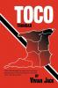 Toco: Tales Told Through the Eyes of a Small Boy Growing Up in the Countryside of Trinidad Wi in the 30's & 40's