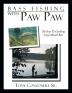 Bass Fishing with Paw Paw: The keys to catching large mouth Bass