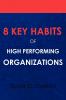 8 Key Habits of High - Performing Organizations