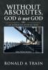 Without Absolutes God is not God: An Anthology of Reflections